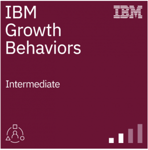 This badge earner understands and practices behaviors that foster a culture of growth, innovation, inclusion, and feedback. The IBM Growth Behaviors are Growth Minded, Trusted, Team Focused, Courageous, Resourceful and Outcome Focused.